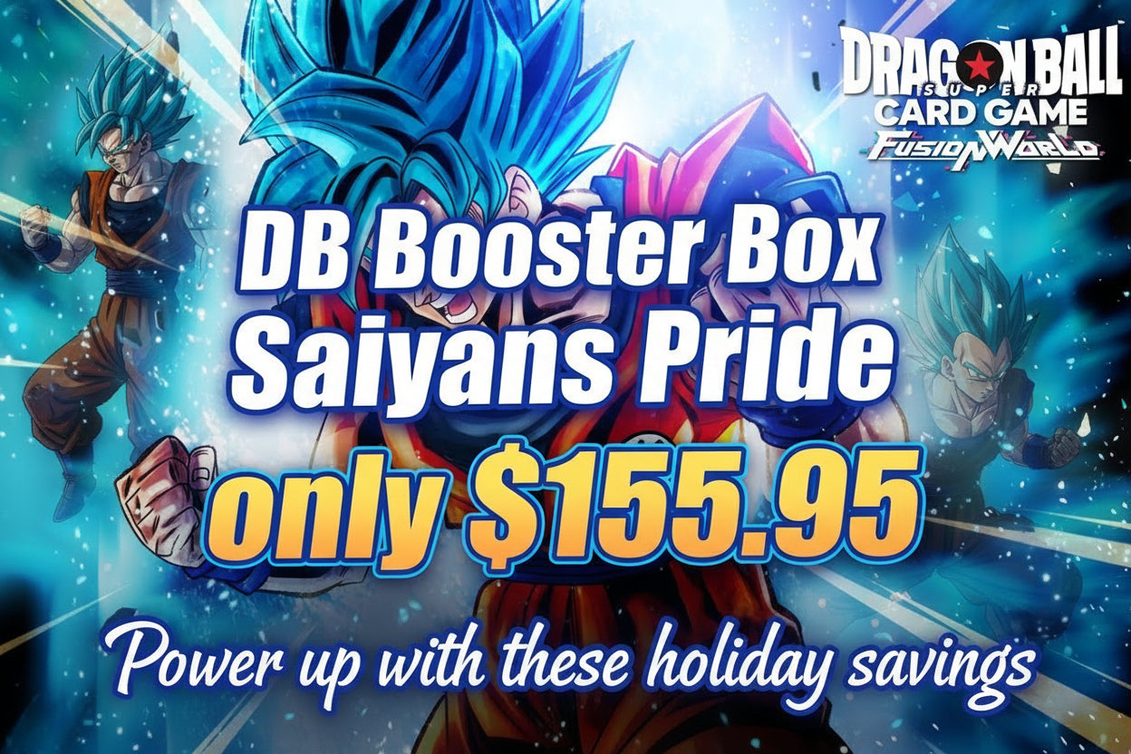 banner  DRAGON BALL SUPER FUSION WORLD SAYIANS PRIDE.        SELLING FOR JUST $155.95. POWER UP WITH THESE SAVINGS